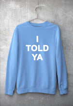 Load image into Gallery viewer, I told ya Sweatshirt for Men/Women-Baby Blue-Ektarfa.online