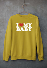 Load image into Gallery viewer, I LOVE MY BABY Sweatshirt for Men/Women