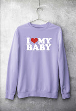 Load image into Gallery viewer, I LOVE MY BABY Sweatshirt for Men/Women