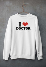 Load image into Gallery viewer, I LOVE DOCTOR Sweatshirt for Men/Women
