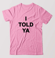 Load image into Gallery viewer, I told ya T-Shirt for Men-Light Baby Pink-Ektarfa.online