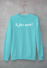 Load image into Gallery viewer, R You sure Sweatshirt for Men/Women