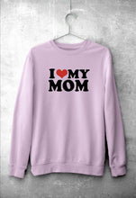Load image into Gallery viewer, I LOVE MY MOM Sweatshirt for Men/Women