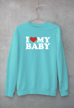 Load image into Gallery viewer, I LOVE MY BABY Sweatshirt for Men/Women