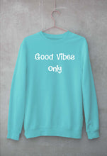 Load image into Gallery viewer, Good vibes only Sweatshirt for Men/Women