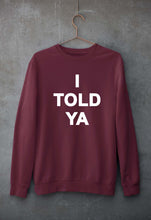 Load image into Gallery viewer, I told ya Sweatshirt for Men/Women-Maroon-Ektarfa.online