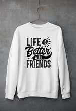 Load image into Gallery viewer, life is better with friends Unisex Sweatshirt for Men/Women-White-Ektarfa.online