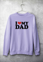 Load image into Gallery viewer, I LOVE MY DAD Sweatshirt for Men/Women