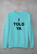 Load image into Gallery viewer, I told ya Sweatshirt for Men/Women-Mint-Ektarfa.online