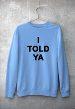 Load image into Gallery viewer, I told ya Sweatshirt for Men/Women-Baby Blue-Ektarfa.online