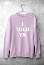 Load image into Gallery viewer, I told ya Sweatshirt for Men/Women-Light Pink-Ektarfa.online