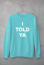 Load image into Gallery viewer, I told ya Sweatshirt for Men/Women-Mint-Ektarfa.online