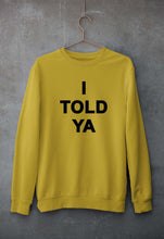 Load image into Gallery viewer, I told ya Sweatshirt for Men/Women-Mustard Yellow-Ektarfa.online