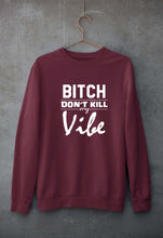 Load image into Gallery viewer, Bitch Don't Kill My Vibe Unisex Sweatshirt for Men/Women-Maroon-Ektarfa.online