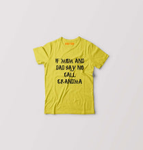 Load image into Gallery viewer, If Mom And Dad Say No Call Grandma Kids T-Shirt for Boy/Girl-Yellow-Ektarfa.online