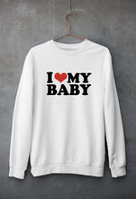 Load image into Gallery viewer, I LOVE MY BABY Sweatshirt for Men/Women
