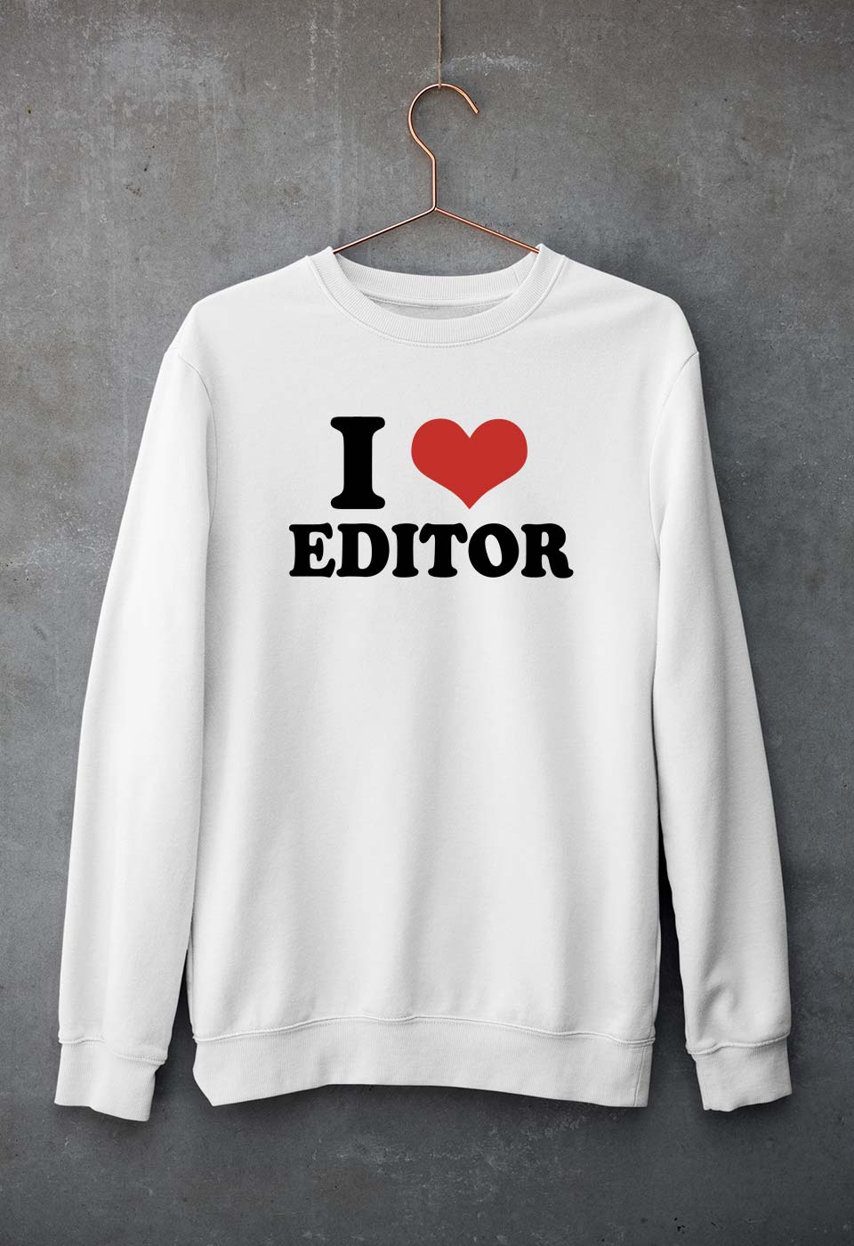 I LOVE EDITOR Sweatshirt for Men/Women