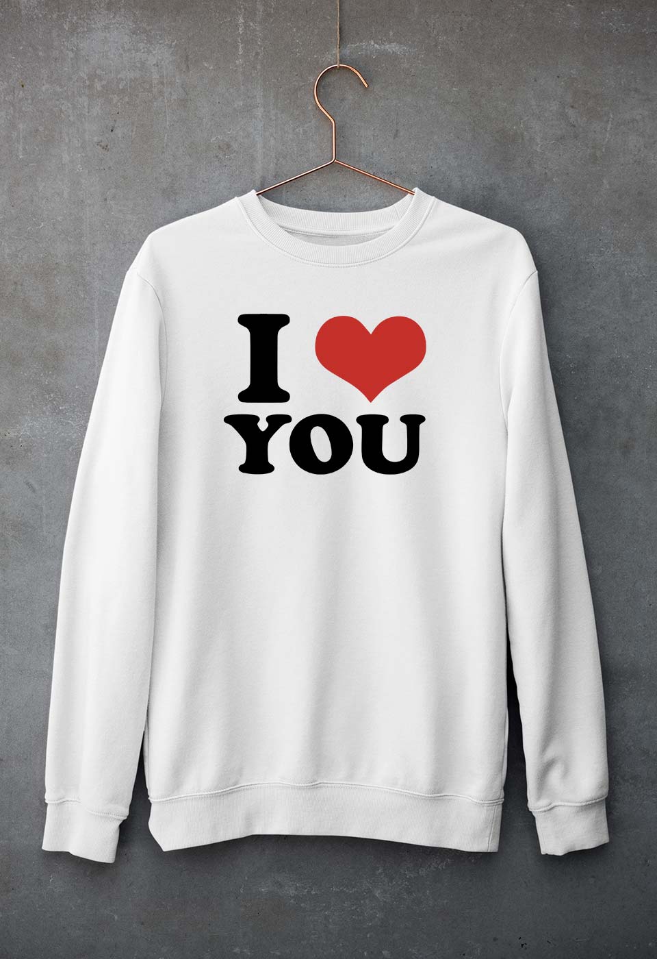 I LOVE YOU Sweatshirt for Men/Women