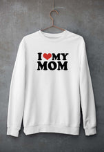 Load image into Gallery viewer, I LOVE MY MOM Sweatshirt for Men/Women
