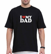 Load image into Gallery viewer, I LOVE MY DAD Oversized T-Shirt for Men
