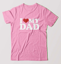 Load image into Gallery viewer, I LOVE MY DAD T-Shirt for Men-Light Baby Pink-Ektarfa.online
