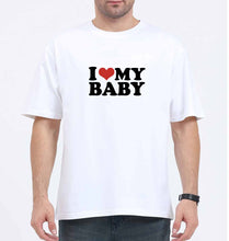 Load image into Gallery viewer, I LOVE MY BABY Oversized T-Shirt for Men
