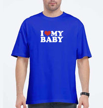 Load image into Gallery viewer, I LOVE MY BABY Oversized T-Shirt for Men
