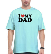 Load image into Gallery viewer, I LOVE MY DAD Oversized T-Shirt for Men
