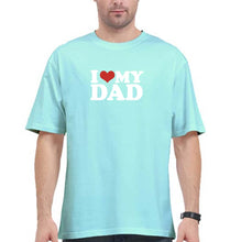 Load image into Gallery viewer, I LOVE MY DAD Oversized T-Shirt for Men
