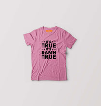 Load image into Gallery viewer, kurt angle it&#39;s true it&#39;s damn true Kids T-Shirt for Boy/Girl-Pink-Ektarfa.online
