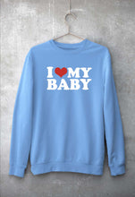 Load image into Gallery viewer, I LOVE MY BABY Sweatshirt for Men/Women
