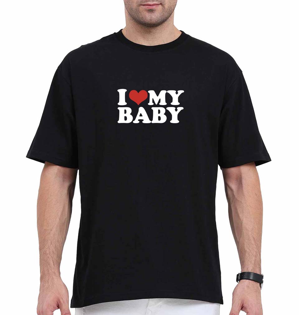 I LOVE MY BABY Oversized T-Shirt for Men