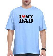 Load image into Gallery viewer, I LOVE MY DAD Oversized T-Shirt for Men
