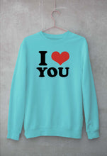 Load image into Gallery viewer, I LOVE YOU Sweatshirt for Men/Women
