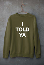 Load image into Gallery viewer, I told ya Sweatshirt for Men/Women-Olive Green-Ektarfa.online
