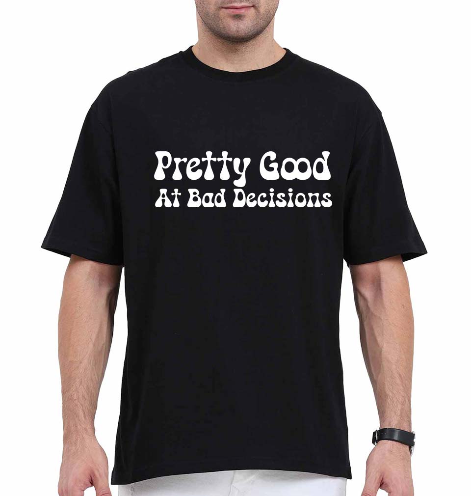 pretty good at bad decisions Oversized T-Shirt for Men-Black-Ektarfa.online