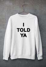 Load image into Gallery viewer, I told ya Sweatshirt for Men/Women-White-Ektarfa.online

