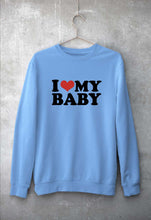 Load image into Gallery viewer, I LOVE MY BABY Sweatshirt for Men/Women
