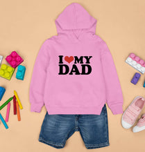 Load image into Gallery viewer, I LOVE MY DAD Hoodie for Boy/Girl

