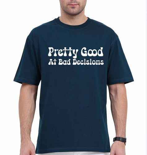 pretty good at bad decisions Oversized T-Shirt for Men-Petrol Blue-Ektarfa.online