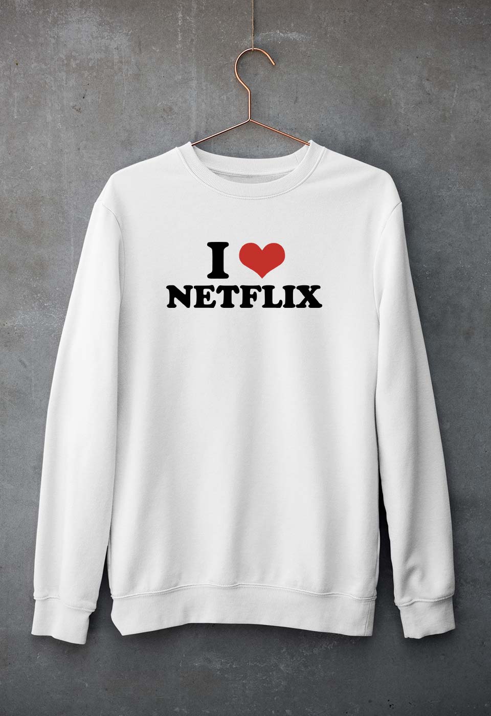 I LOVE NETFLIX Sweatshirt for Men/Women