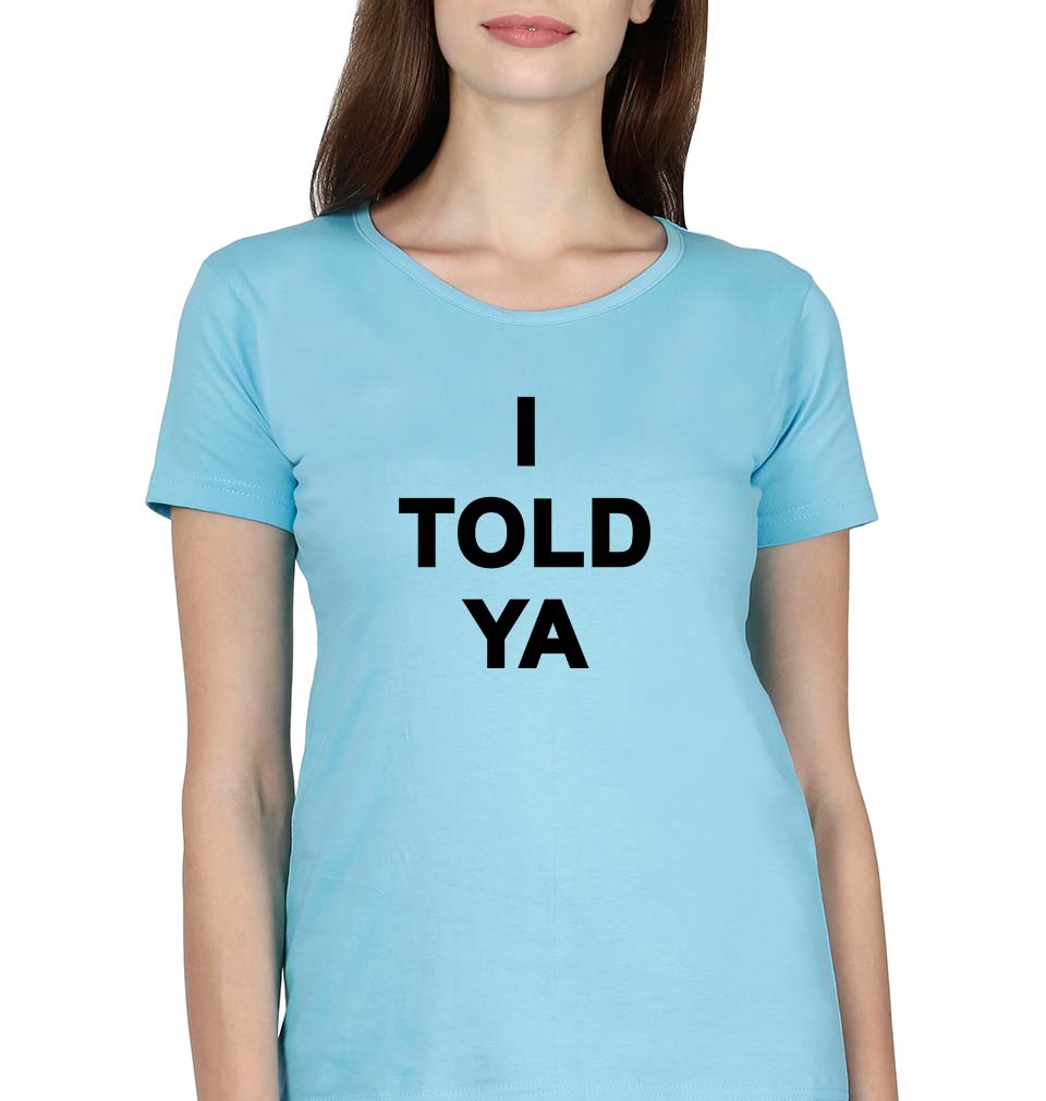I told ya T-Shirt for Women-SkyBlue-Ektarfa.online