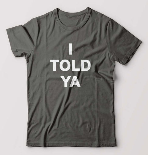 I told ya T-Shirt for Men-Charcoal-Ektarfa.online