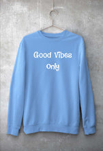 Load image into Gallery viewer, Good vibes only Sweatshirt for Men/Women
