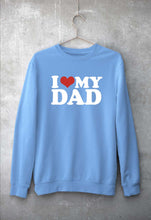 Load image into Gallery viewer, I LOVE MY DAD Sweatshirt for Men/Women
