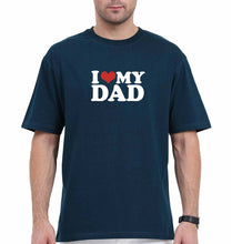 Load image into Gallery viewer, I LOVE MY DAD Oversized T-Shirt for Men
