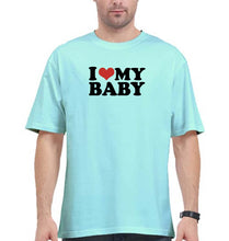 Load image into Gallery viewer, I LOVE MY BABY Oversized T-Shirt for Men
