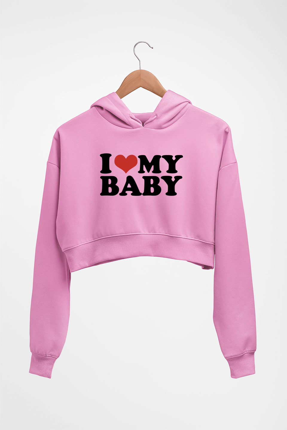 I LOVE MY BABY HOODIE FOR WOMEN