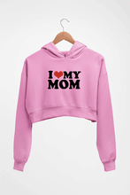 Load image into Gallery viewer, I LOVE MY MOM HOODIE FOR WOMEN
