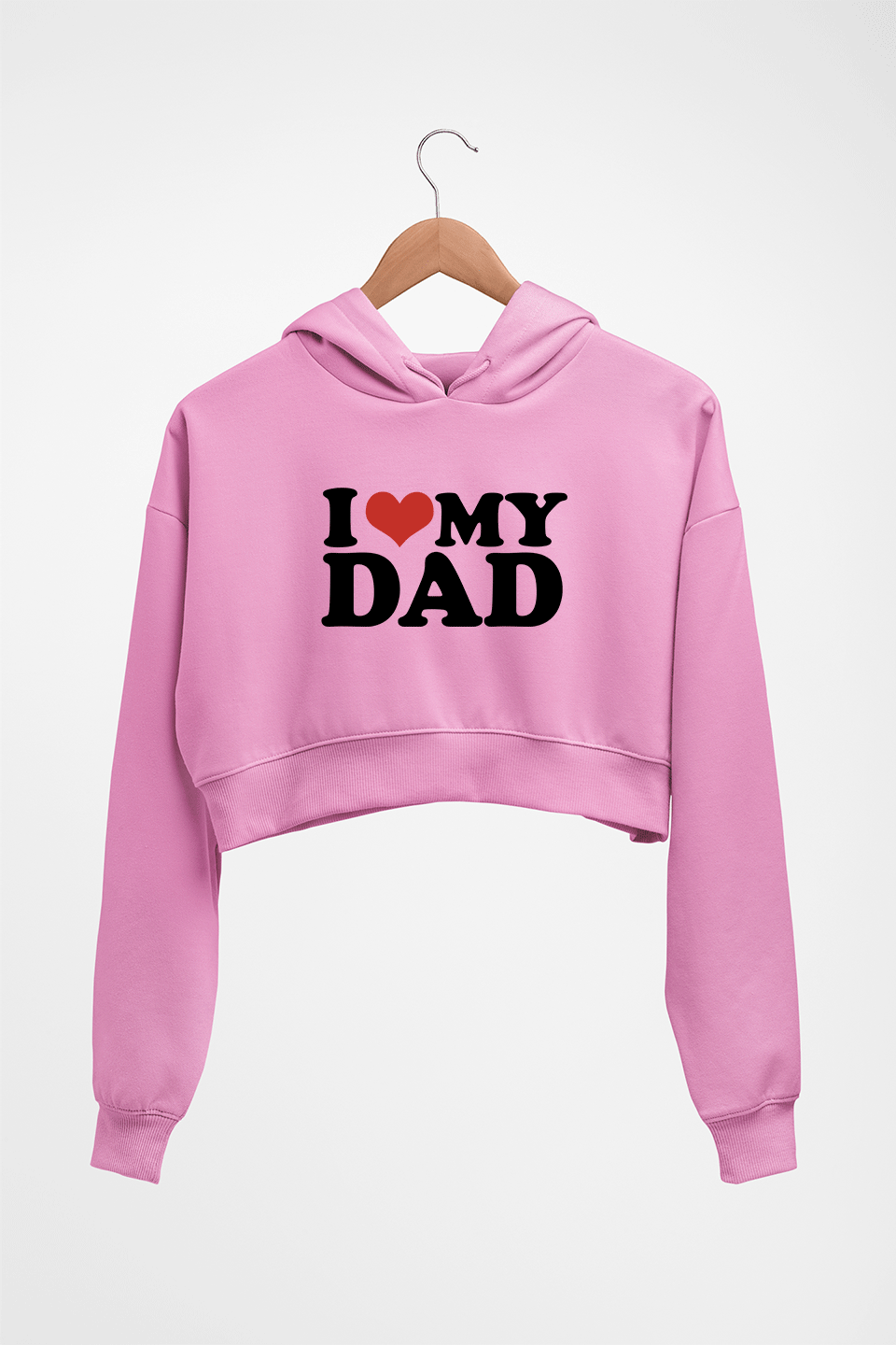 I LOVE MY DAD HOODIE FOR WOMEN